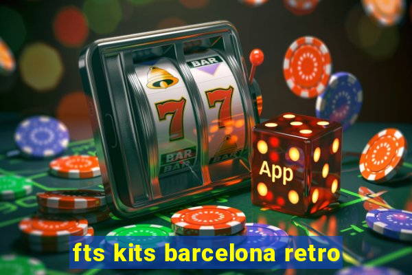 fts kits barcelona retro